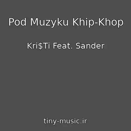 کاور آهنگ Pod Muzyku Khip-Khop از Kri$Ti Feat. Sander