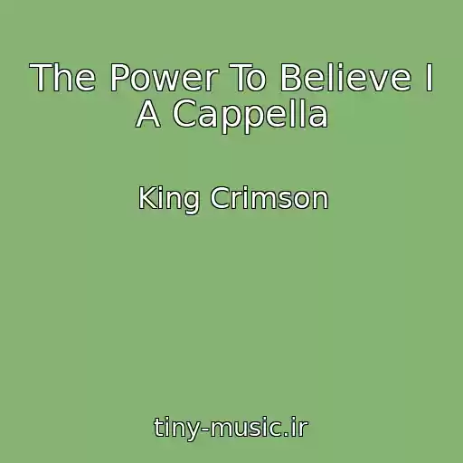 کاور آهنگ The Power To Believe I A Cappella از King Crimson