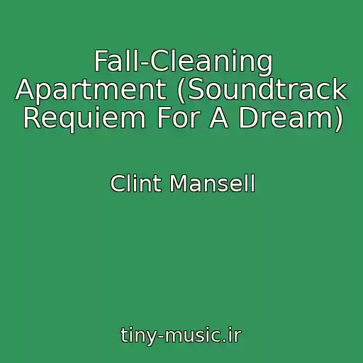 کاور آهنگ Fall-Cleaning Apartment (Soundtrack Requiem For A Dream) از Clint Mansell