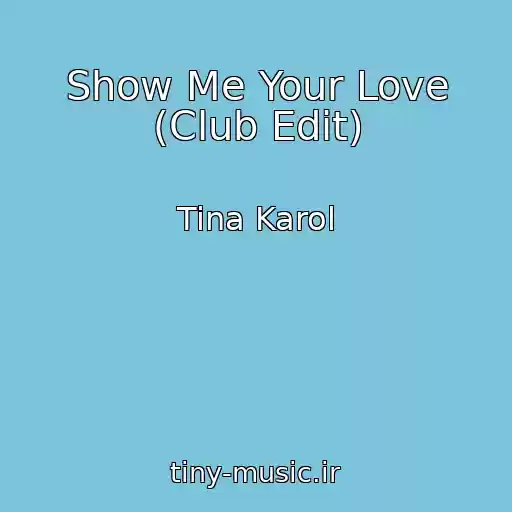 کاور آهنگ Show Me Your Love (Club Edit) از Tina Karol