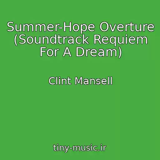 کاور آهنگ Summer-Hope Overture (Soundtrack Requiem For A Dream) از Clint Mansell