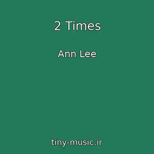 کاور آهنگ 2 Times از Ann Lee
