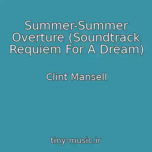 کاور آهنگ Summer-Summer Overture (Soundtrack Requiem For A Dream) از Clint Mansell