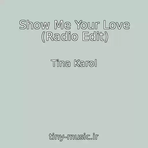کاور آهنگ Show Me Your Love (Radio Edit) از Tina Karol