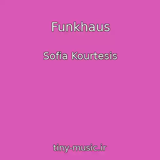 کاور آهنگ Funkhaus از Sofia Kourtesis