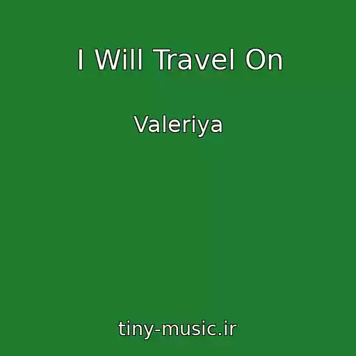 کاور آهنگ I Will Travel On از Valeriya