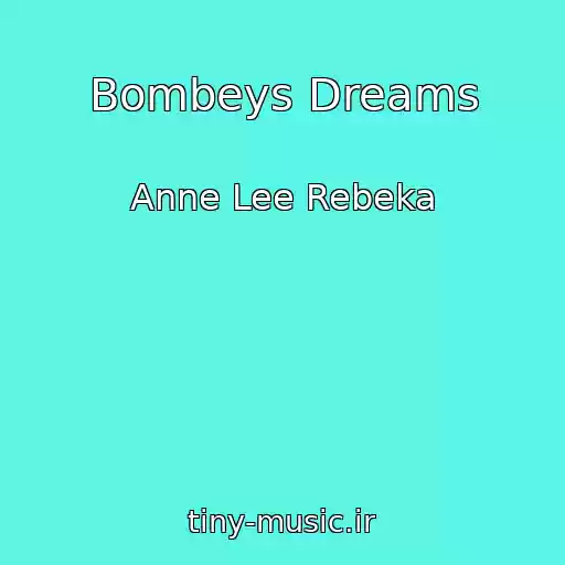 کاور آهنگ Bombeys Dreams از Anne Lee Rebeka