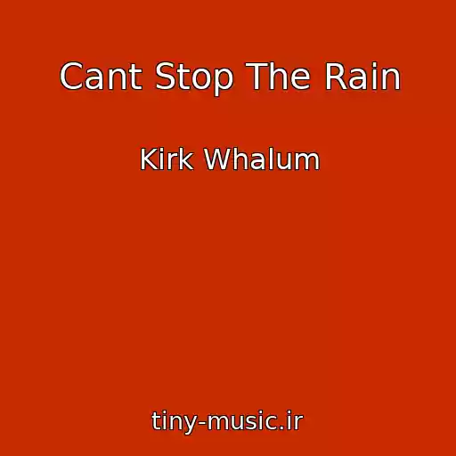 کاور آهنگ Cant Stop The Rain از Kirk Whalum