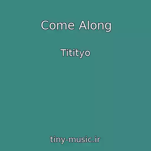 کاور آهنگ Come Along از Titityo