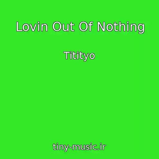 کاور آهنگ Lovin Out Of Nothing از Titityo