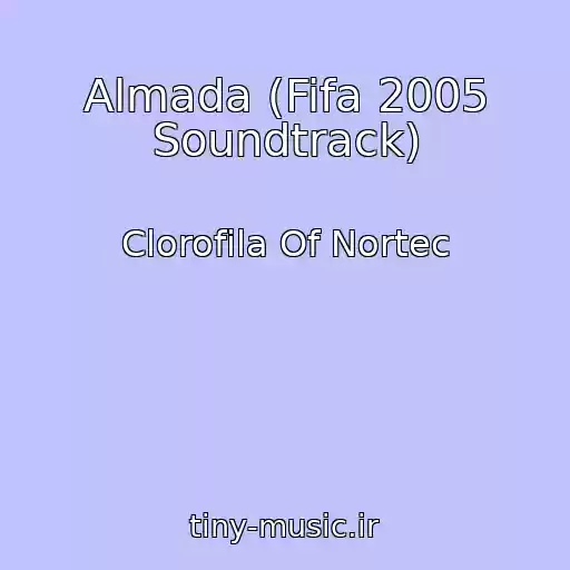 کاور آهنگ Almada (Fifa 2005 Soundtrack) از Clorofila Of Nortec