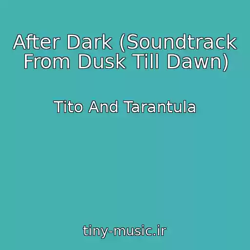 کاور آهنگ After Dark (Soundtrack From Dusk Till Dawn) از Tito And Tarantula
