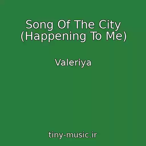کاور آهنگ Song Of The City (Happening To Me) از Valeriya