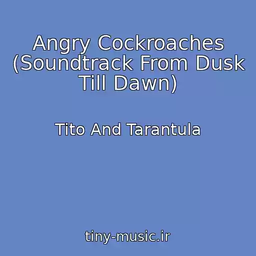 کاور آهنگ Angry Cockroaches (Soundtrack From Dusk Till Dawn) از Tito And Tarantula