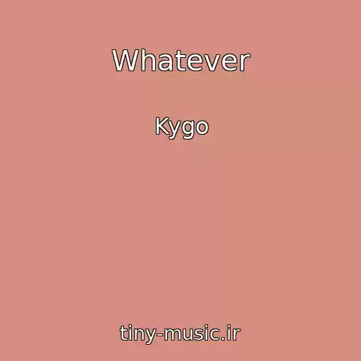 کاور آهنگ Whatever از Kygo