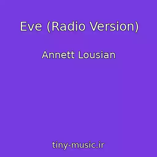 کاور آهنگ Eve (Radio Version) از Annett Lousian