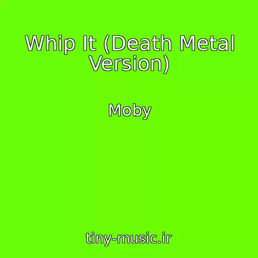 کاور آهنگ Whip It (Death Metal Version) از Moby
