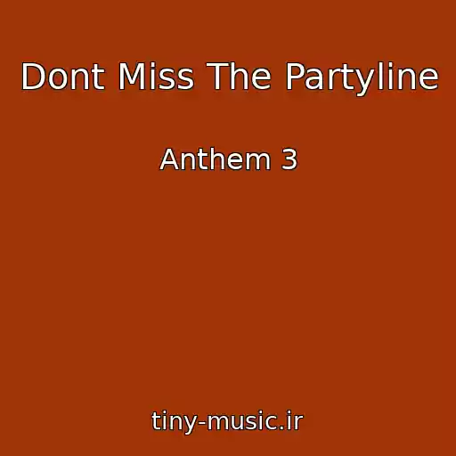 کاور آهنگ Dont Miss The Partyline از Anthem 3