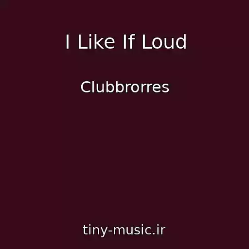 کاور آهنگ I Like If Loud از Clubbrorres