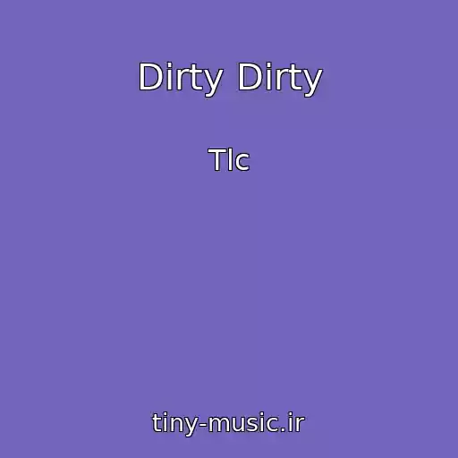 کاور آهنگ Dirty Dirty از Tlc