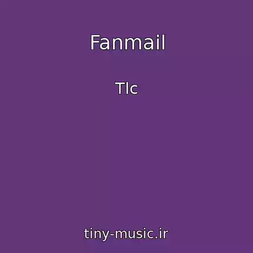 کاور آهنگ Fanmail از Tlc