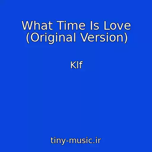 کاور آهنگ What Time Is Love (Original Version) از Klf