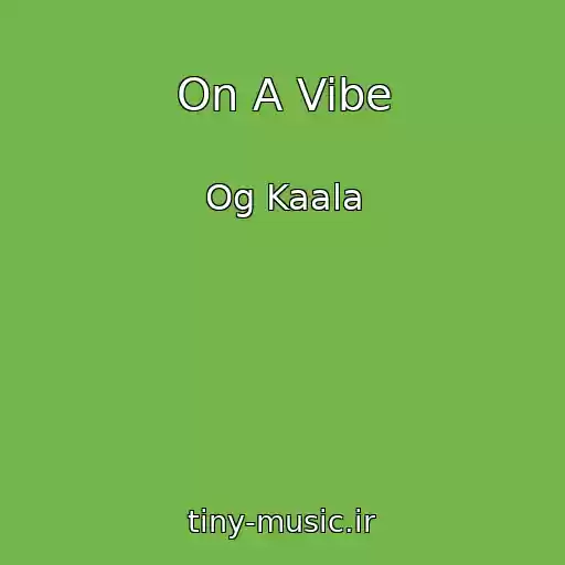 کاور آهنگ On A Vibe از Og Kaala