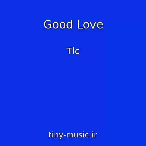 کاور آهنگ Good Love از Tlc
