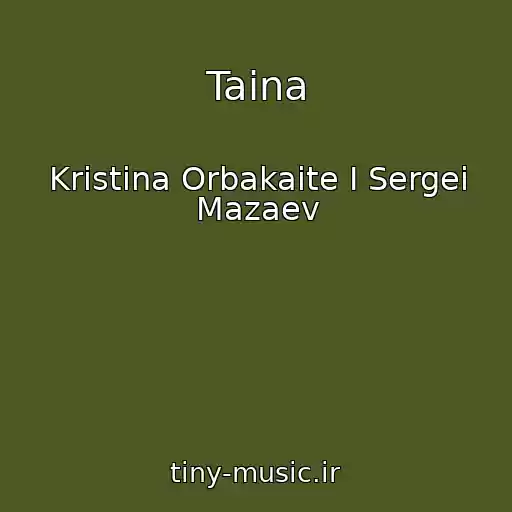 کاور آهنگ Taina از Kristina Orbakaite I Sergei Mazaev