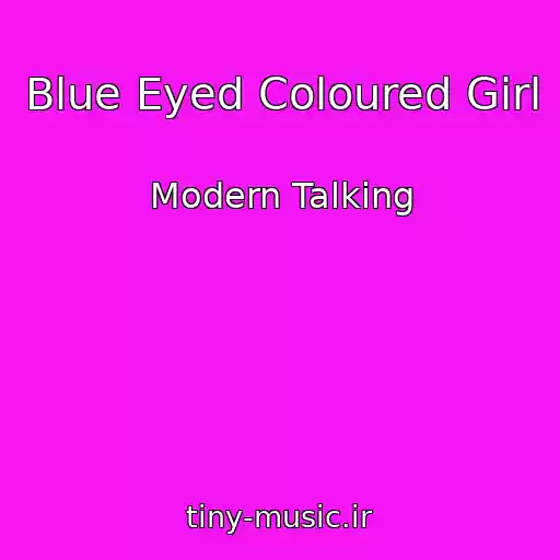کاور آهنگ Blue Eyed Coloured Girl از Modern Talking