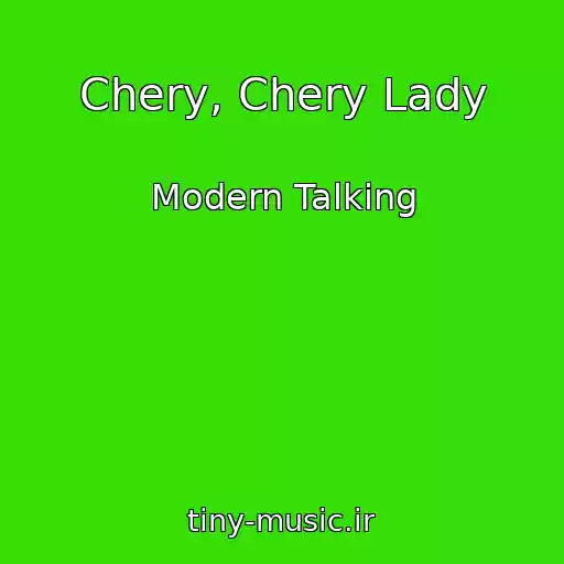 کاور آهنگ Chery, Chery Lady از Modern Talking