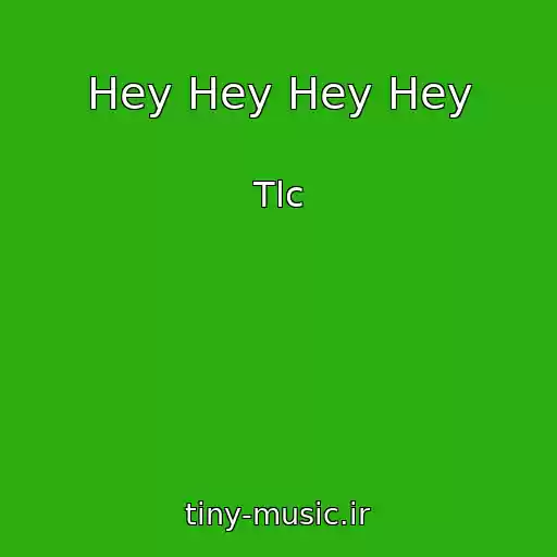 کاور آهنگ Hey Hey Hey Hey از Tlc