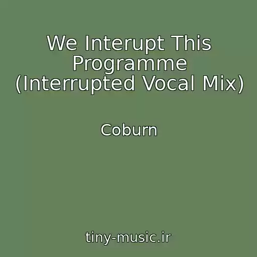 کاور آهنگ We Interupt This Programme (Interrupted Vocal Mix) از Coburn