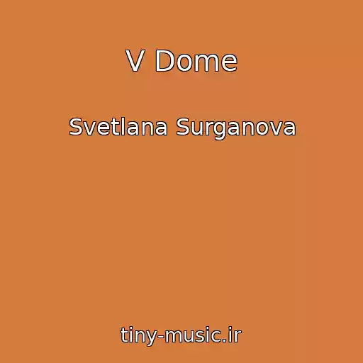 کاور آهنگ V Dome از Svetlana Surganova