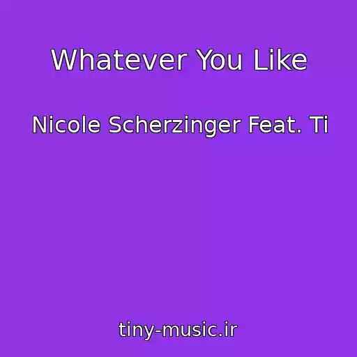 کاور آهنگ Whatever You Like از Nicole Scherzinger Feat. Ti