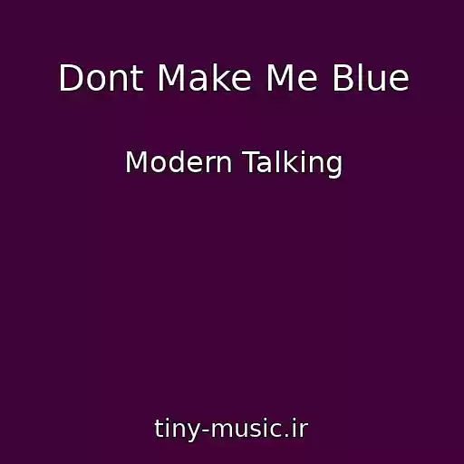 کاور آهنگ Dont Make Me Blue از Modern Talking