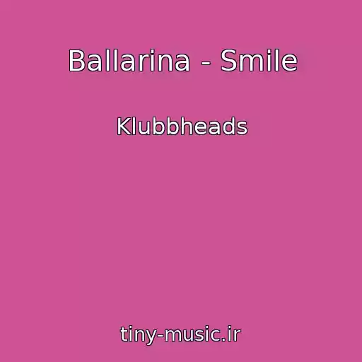 کاور آهنگ Ballarina - Smile از Klubbheads