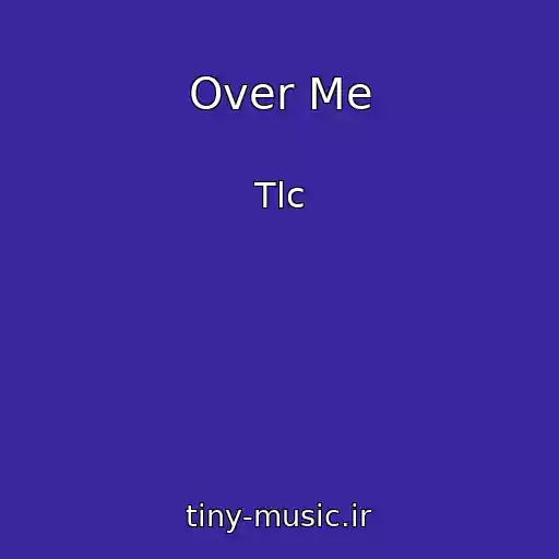 کاور آهنگ Over Me از Tlc