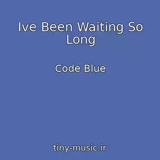 کاور آهنگ Ive Been Waiting So Long از Code Blue