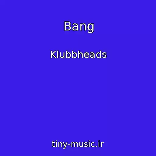 کاور آهنگ Bang از Klubbheads
