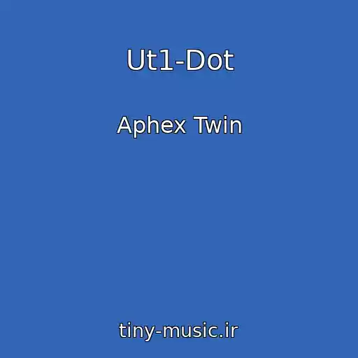 کاور آهنگ Ut1-Dot از Aphex Twin
