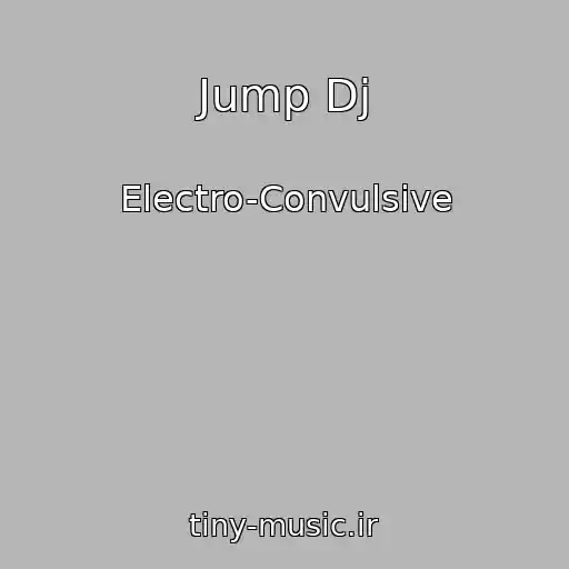 کاور آهنگ Jump Dj از Electro-Convulsive