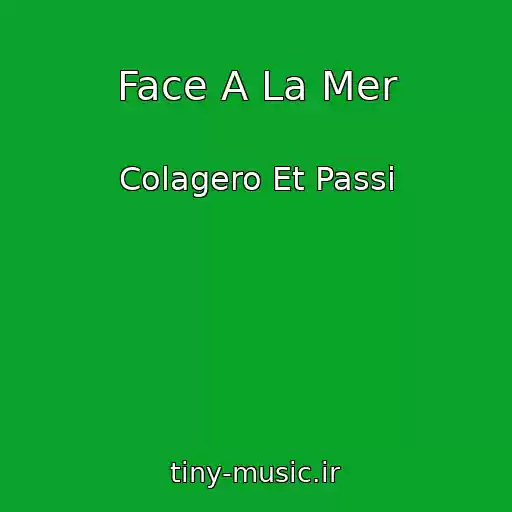 کاور آهنگ Face A La Mer از Colagero Et Passi