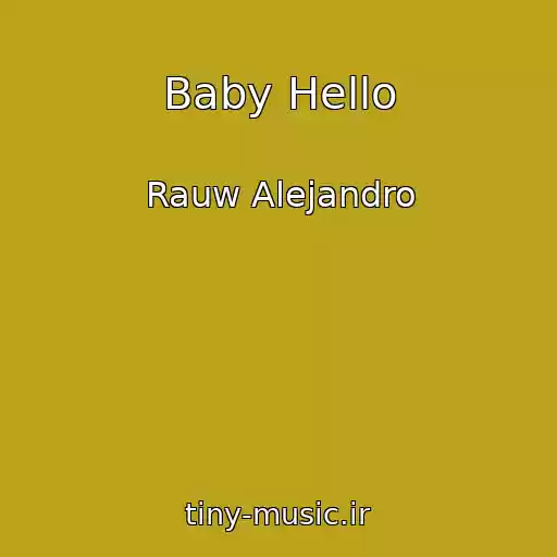 کاور آهنگ Baby Hello از Rauw Alejandro