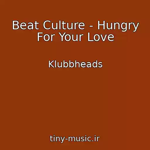 کاور آهنگ Beat Culture - Hungry For Your Love از Klubbheads