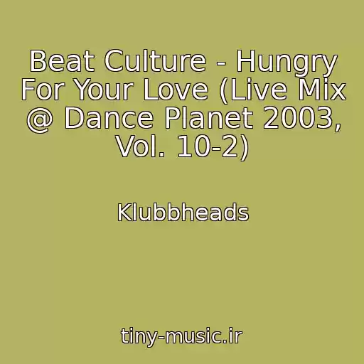 کاور آهنگ Beat Culture - Hungry For Your Love (Live Mix @ Dance Planet 2003, Vol. 10-2) از Klubbheads