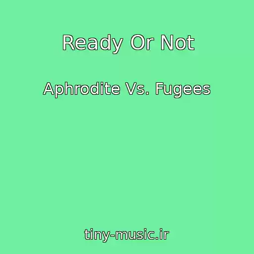 کاور آهنگ Ready Or Not از Aphrodite Vs. Fugees