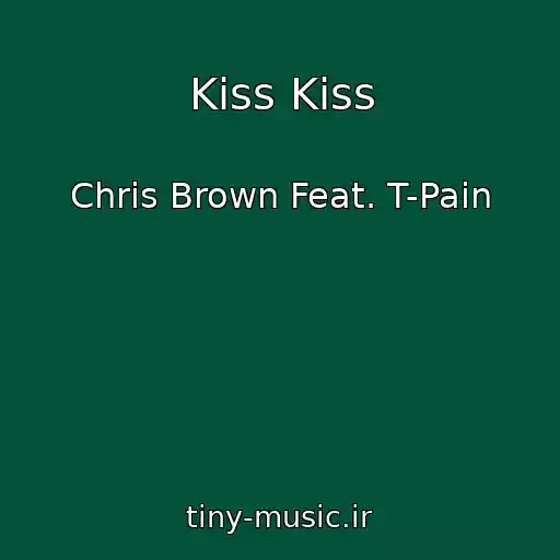 کاور آهنگ Kiss Kiss از Chris Brown Feat. T-Pain