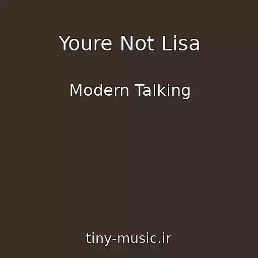 کاور آهنگ Youre Not Lisa از Modern Talking