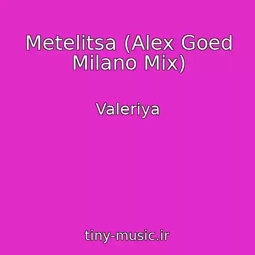 کاور آهنگ Metelitsa (Alex Goed Milano Mix) از Valeriya